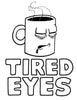 Tired Eyes Coffee - Home